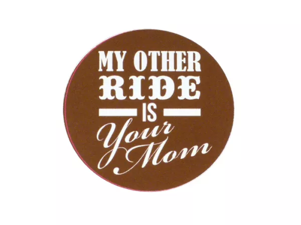Sticker -Ø 45mm- „ My other ride is your mom”