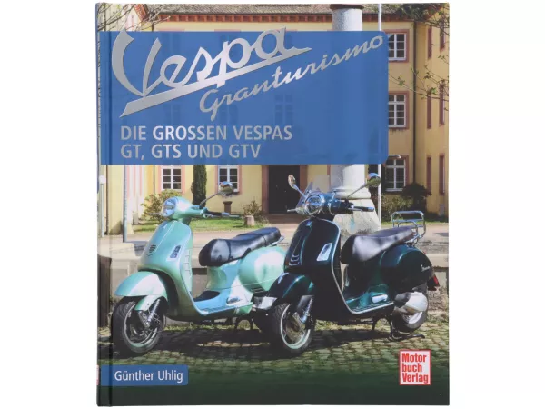 Book -VESPA Granturismo, GT, GTS, GTV- by Günther Uhlig - 208 pages - 200 illustrations - 230x265mm - hardcover - German language